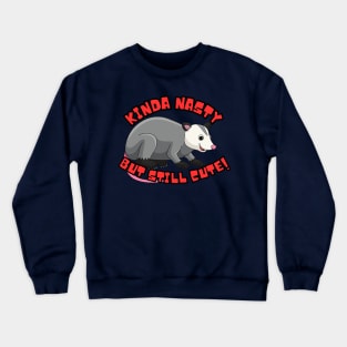 Kinda Nasty, But Still Cute Crewneck Sweatshirt